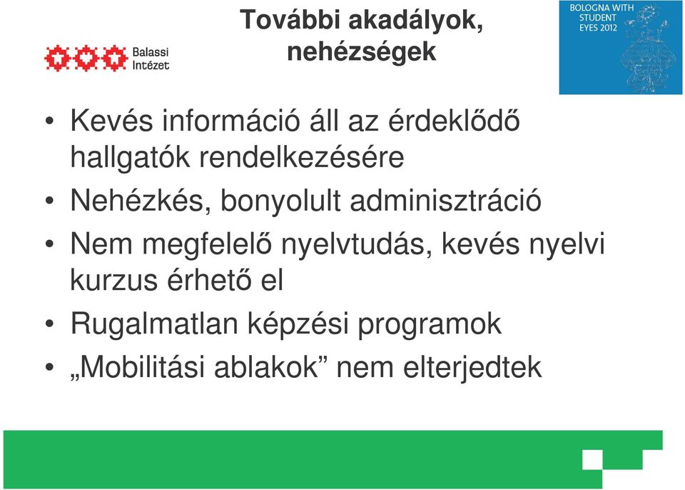 adminisztráció Nem megfelel nyelvtudás, kevés nyelvi kurzus