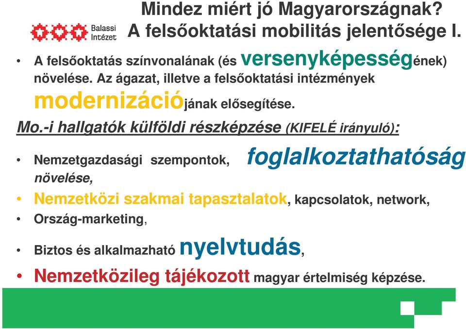 Az ágazat, illetve a felsoktatási intézmények modernizációjának elsegítése. Mo.
