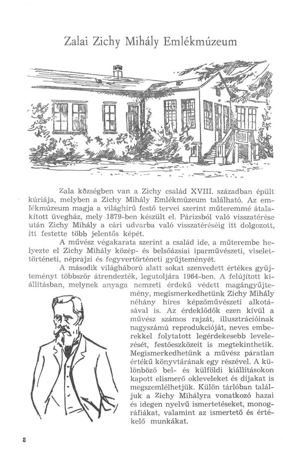 Párizsból való visszatérése után Zichy Mihály a cári udvarba való visszatéréséig itt dolgozott, jtt festette több jelentős képét.