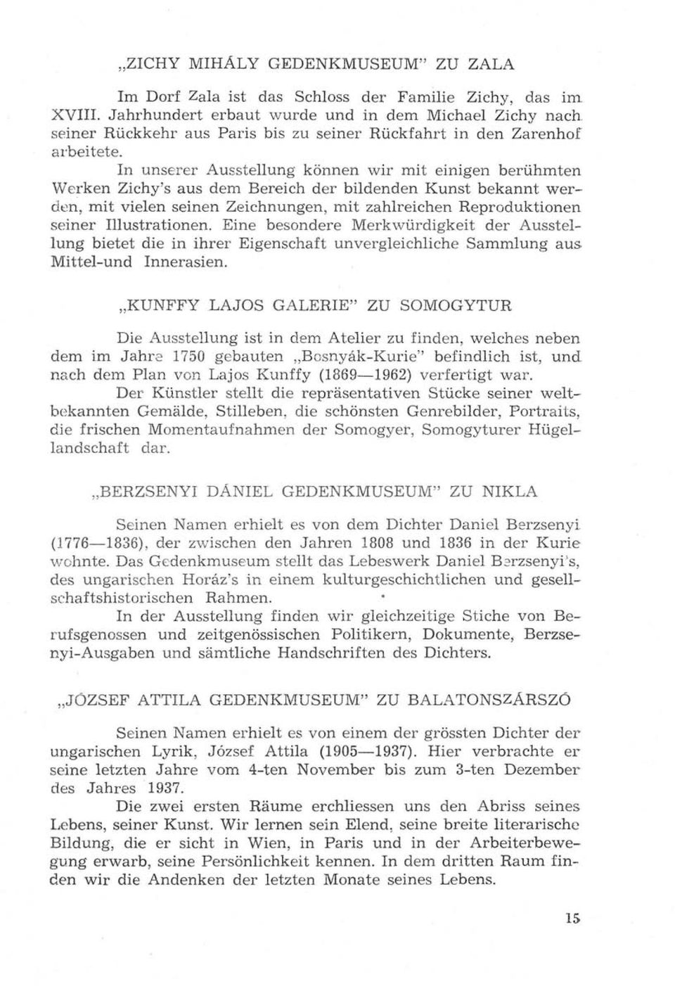 In unserer Ausstellung können wir mit einigen berühmten Werken Zichy's aus dem Bereich der bildenden Kunst bekannt werden, mit vielen seinen Zeichnungen, mit zahlreichen Reproduktionen seiner