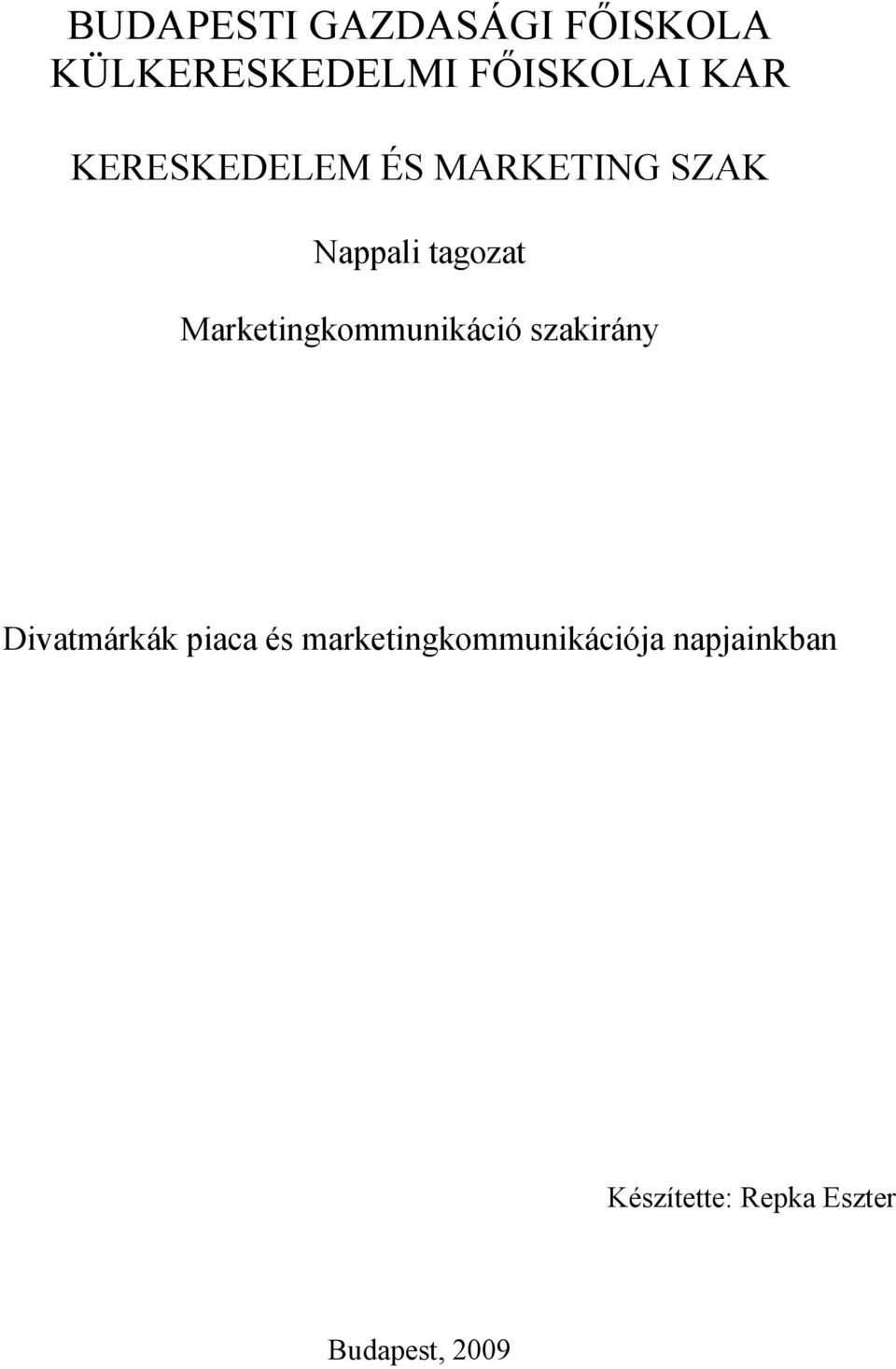 Marketingkommunikáció szakirány Divatmárkák piaca és