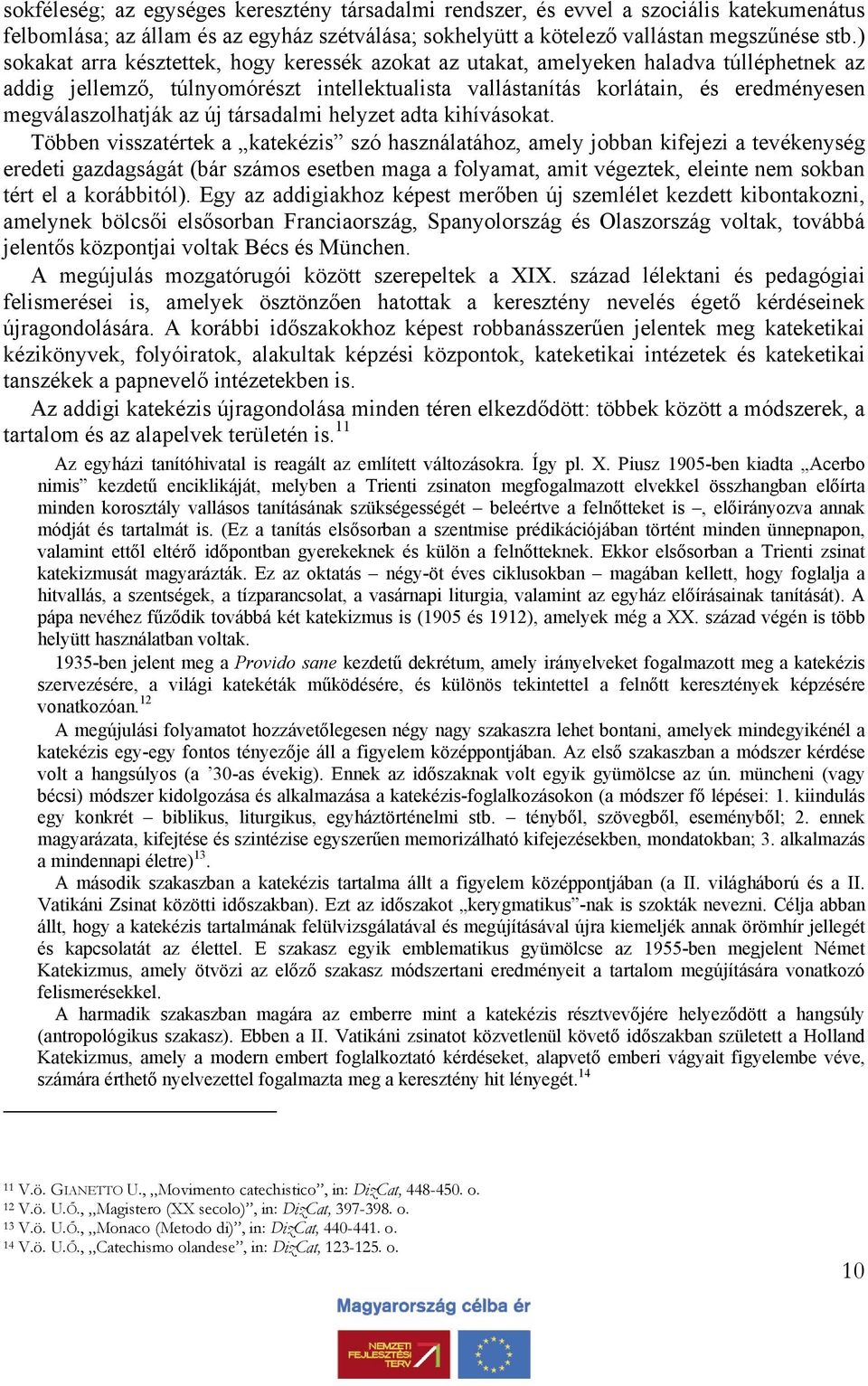 az új társadalmi helyzet adta kihívásokat.