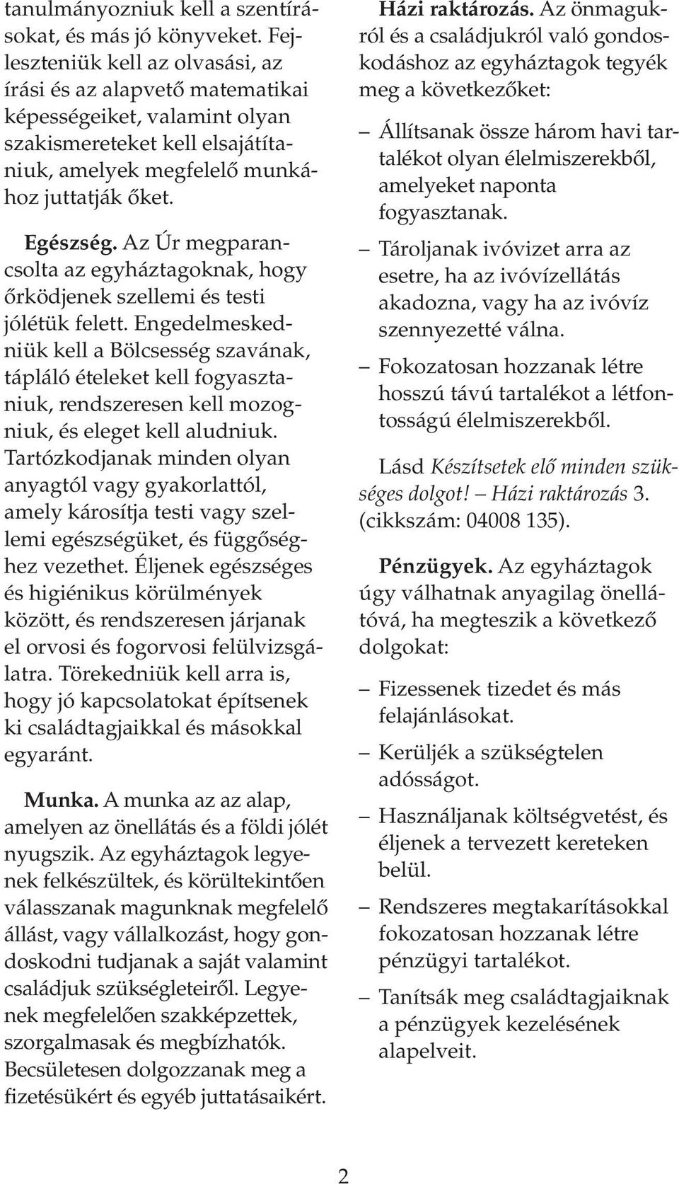 Az Úr megparancsolta az egyháztagoknak, hogy őrködjenek szellemi és testi jólétük felett.