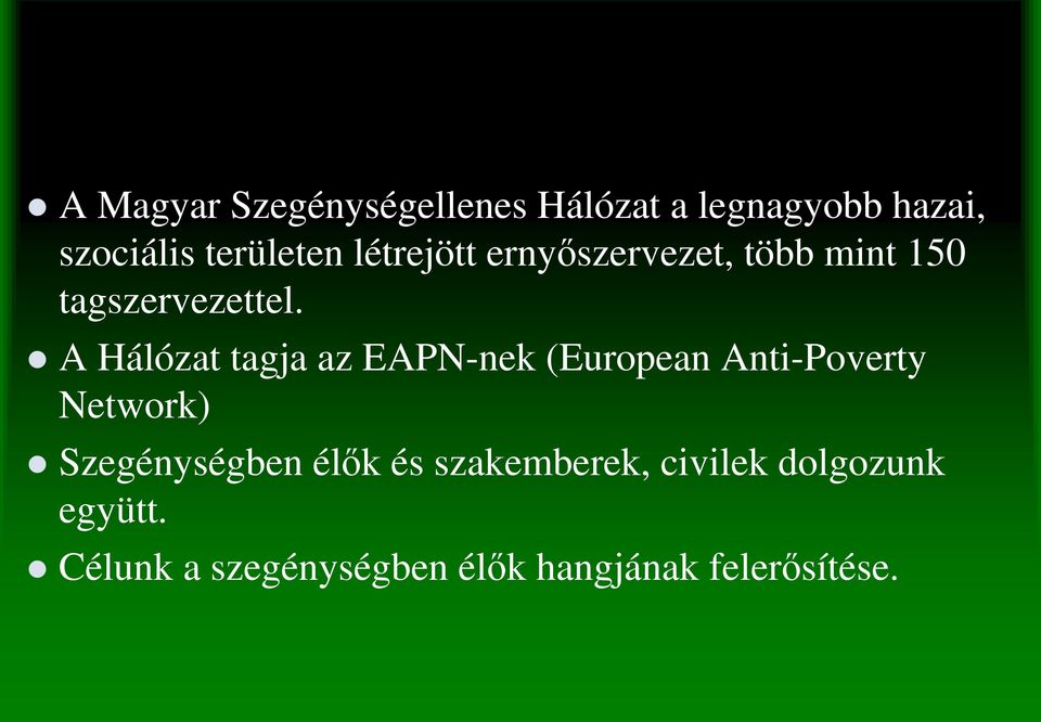 A Hálózat tagja az EAPN-nek (European Anti-Poverty Network) Szegénységben élık és