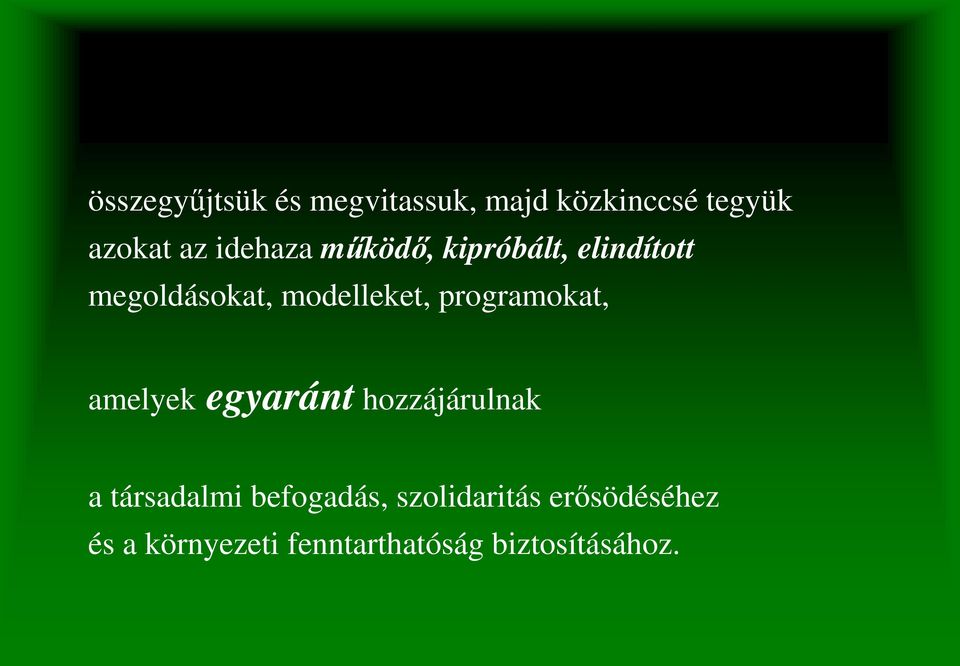 elindított megoldásokat, modelleket, programokat, amelyek egyaránt hozzájárulnak a