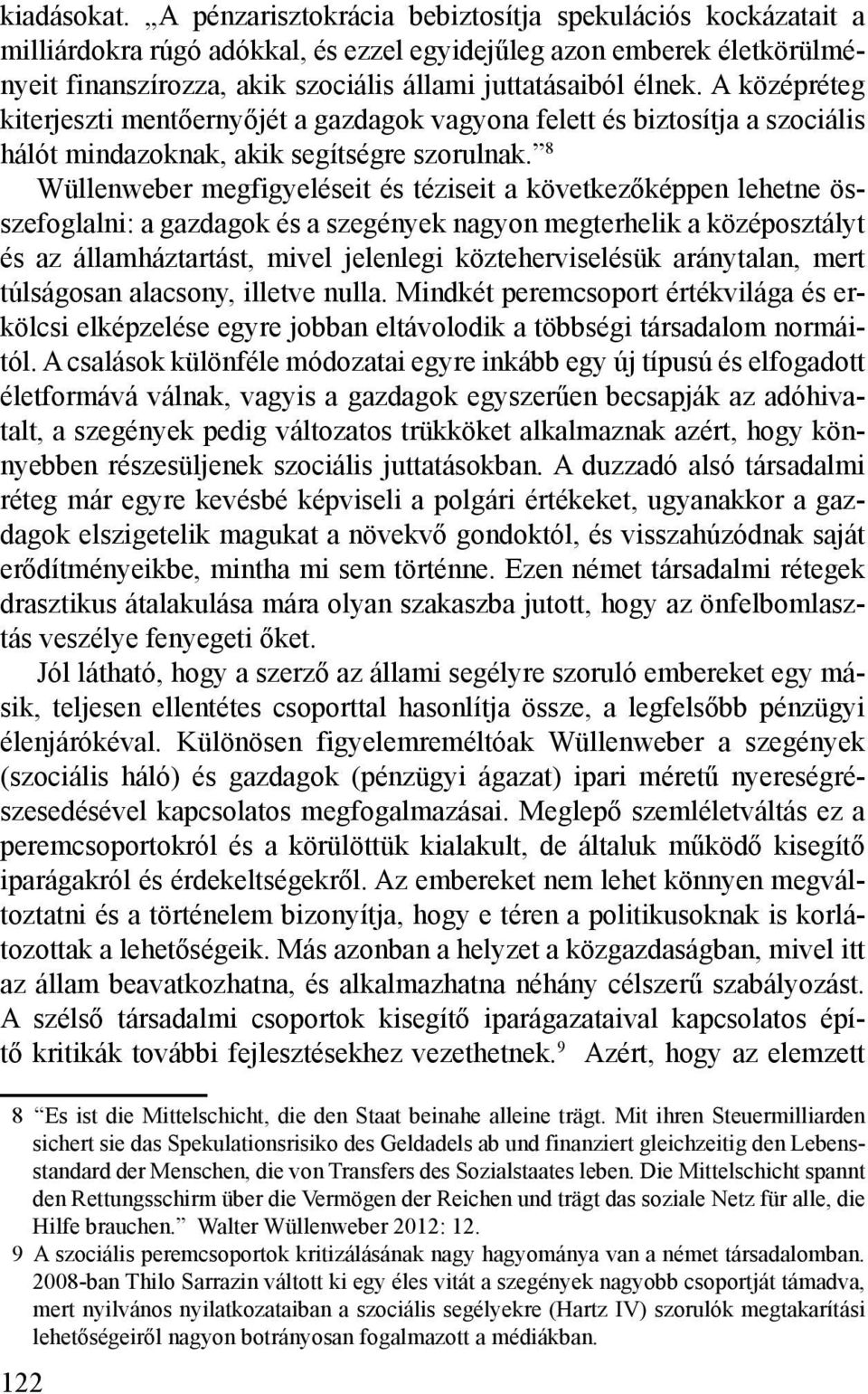 A középréteg kiterjeszti mentőernyőjét a gazdagok vagyona felett és biztosítja a szociális hálót mindazoknak, akik segítségre szorulnak.