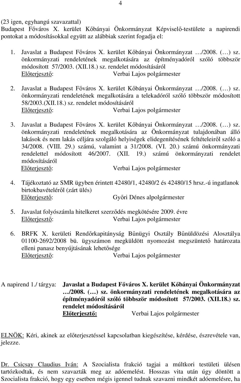 Javaslat a Budapest Főváros X. kerület Kőbányai Önkormányzat /2008. ( ) sz. önkormányzati rendeletének megalkotására a telekadóról szóló többször módosított 58/2003.(XII.18.) sz. rendelet módosításáról 3.