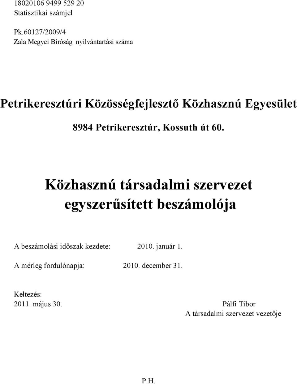 Közhasznú társadalmi szervezet egyszerűsített beszámolója A beszámolási időszak