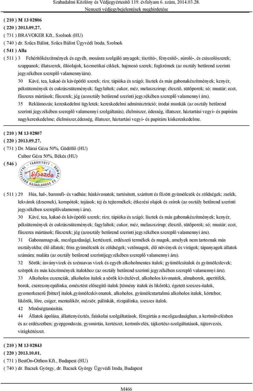 illatszerek, illóolajok, kozmetikai cikkek, hajmosó szerek; fogkrémek (az osztály betűrend szerinti jegyzékében szereplő valamennyiáru).