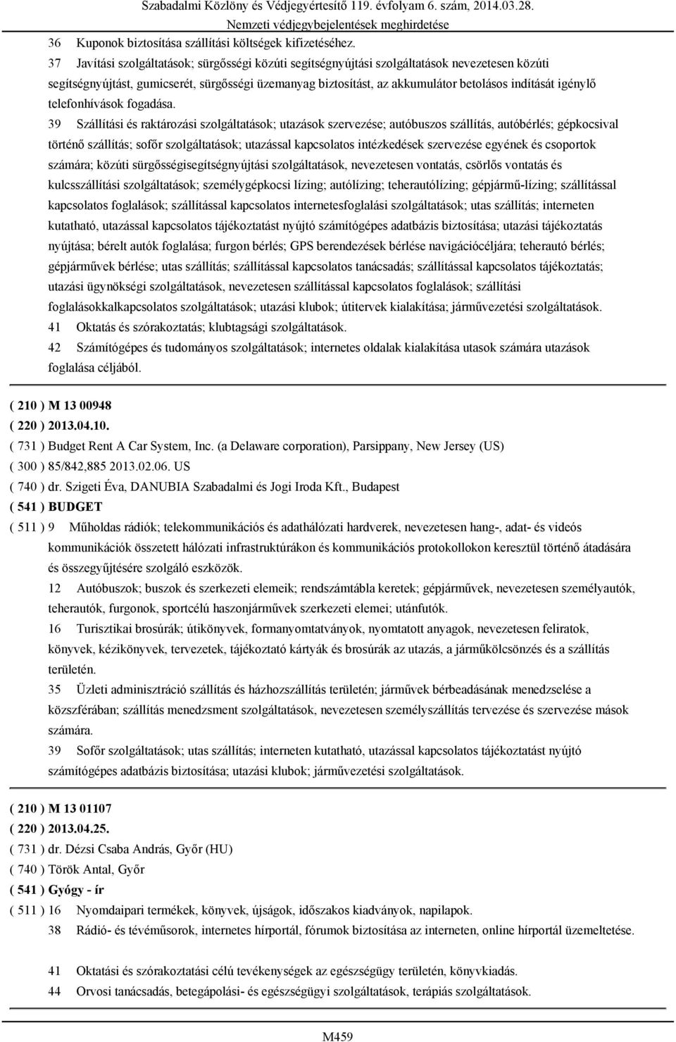 igénylő telefonhívások fogadása.