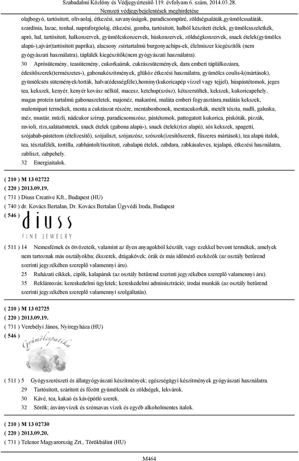 burgonyachips-ek, élelmiszer kiegészítők (nem gyógyászati használatra), táplálék kiegészítők(nem gyógyászati használatra).