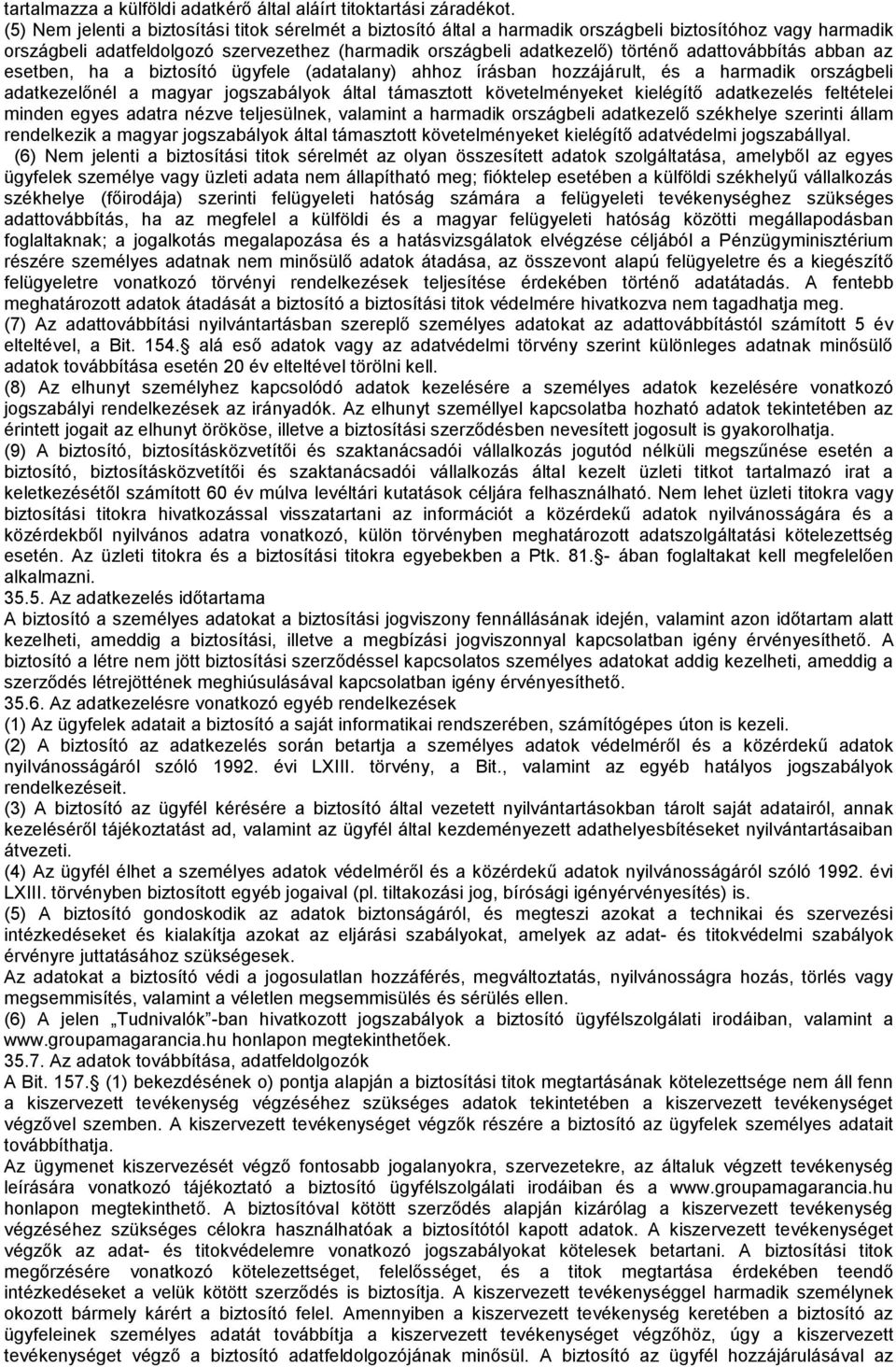 adattovábbítás abban az esetben, ha a biztosító ügyfele (adatalany) ahhoz írásban hozzájárult, és a harmadik országbeli adatkezelőnél a magyar jogszabályok által támasztott követelményeket kielégítő