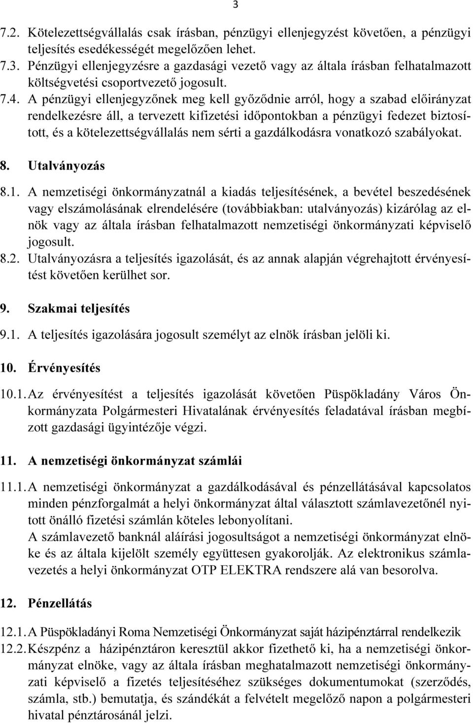 nem sérti a gazdálkodásra vonatkozó szabályokat. 8. Utalványozás 8.1.