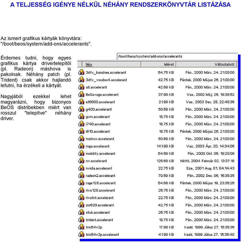 Radeon) máshova is pakolnak. Néhány patch (pl.