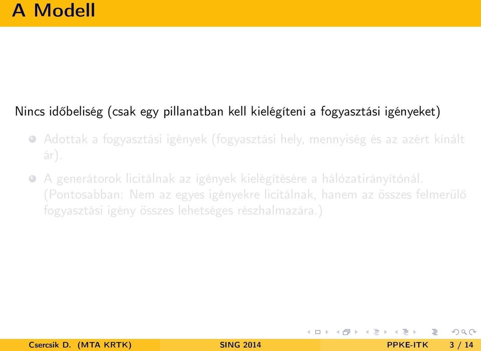 A generátorok licitálnak az igények kielégítésére a hálózatirányítónál.