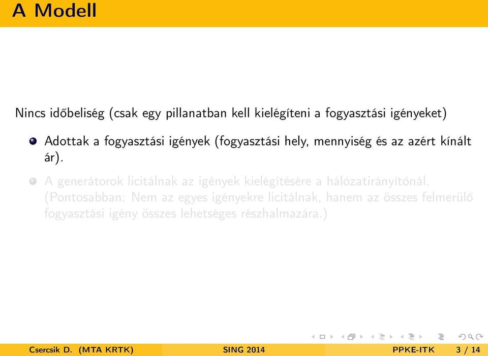 A generátorok licitálnak az igények kielégítésére a hálózatirányítónál.