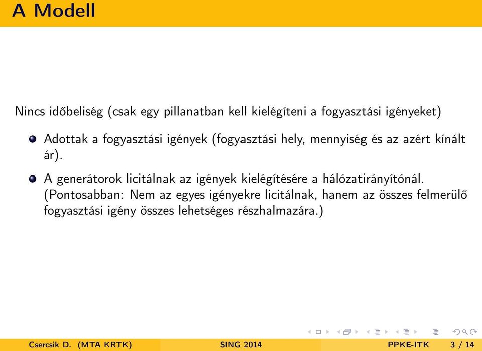 A generátorok licitálnak az igények kielégítésére a hálózatirányítónál.