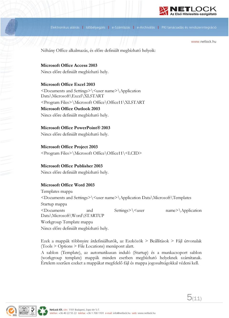 definiált megbízható hely. Microsoft Office PowerPoint 2003 Nincs előre definiált megbízható hely.