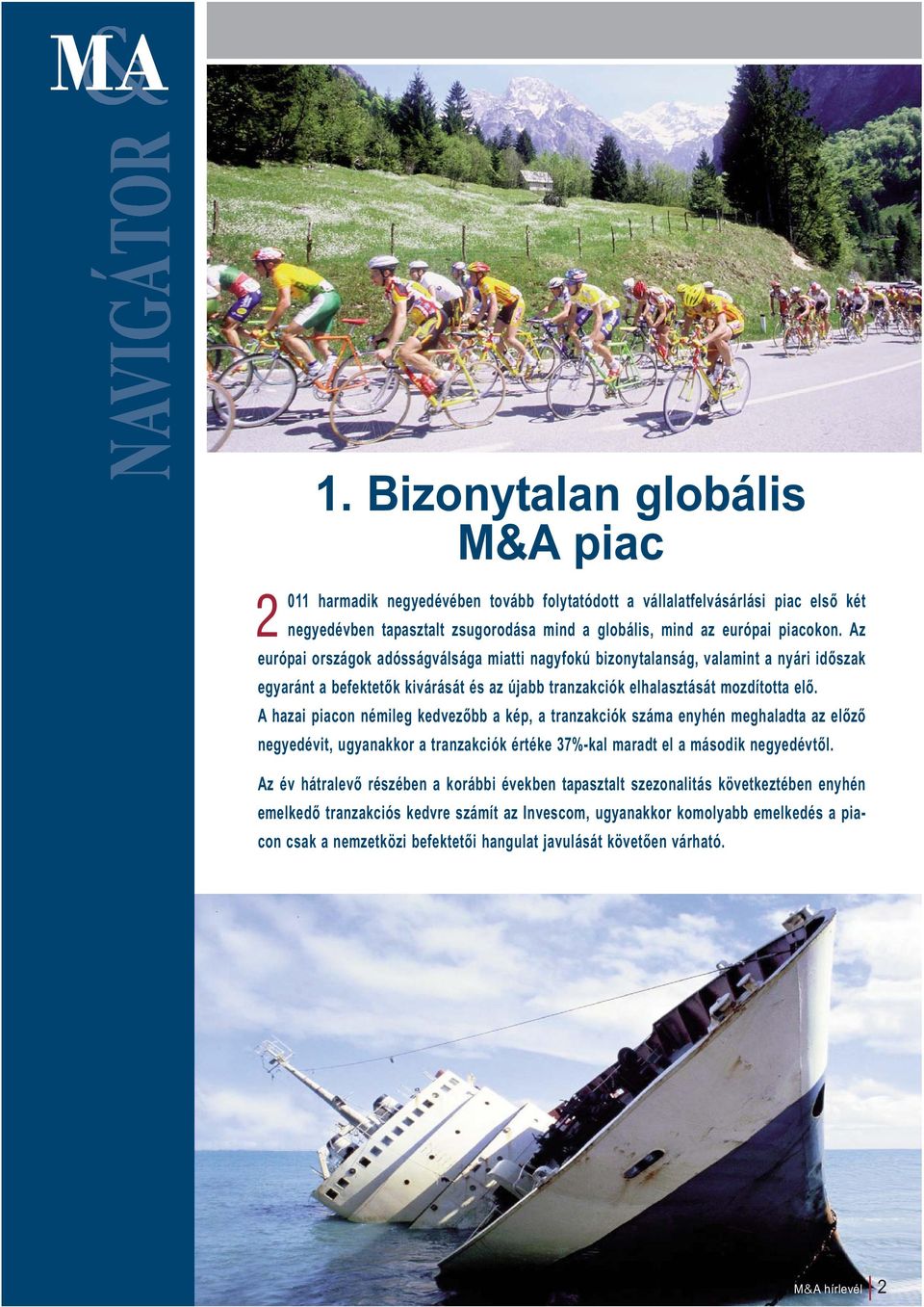 A hazai piacon némileg kedvezőbb a kép, a tranzakciók száma enyhén meghaladta az előző negyedévit, ugyanakkor a tranzakciók értéke 37%-kal maradt el a második negyedévtől.