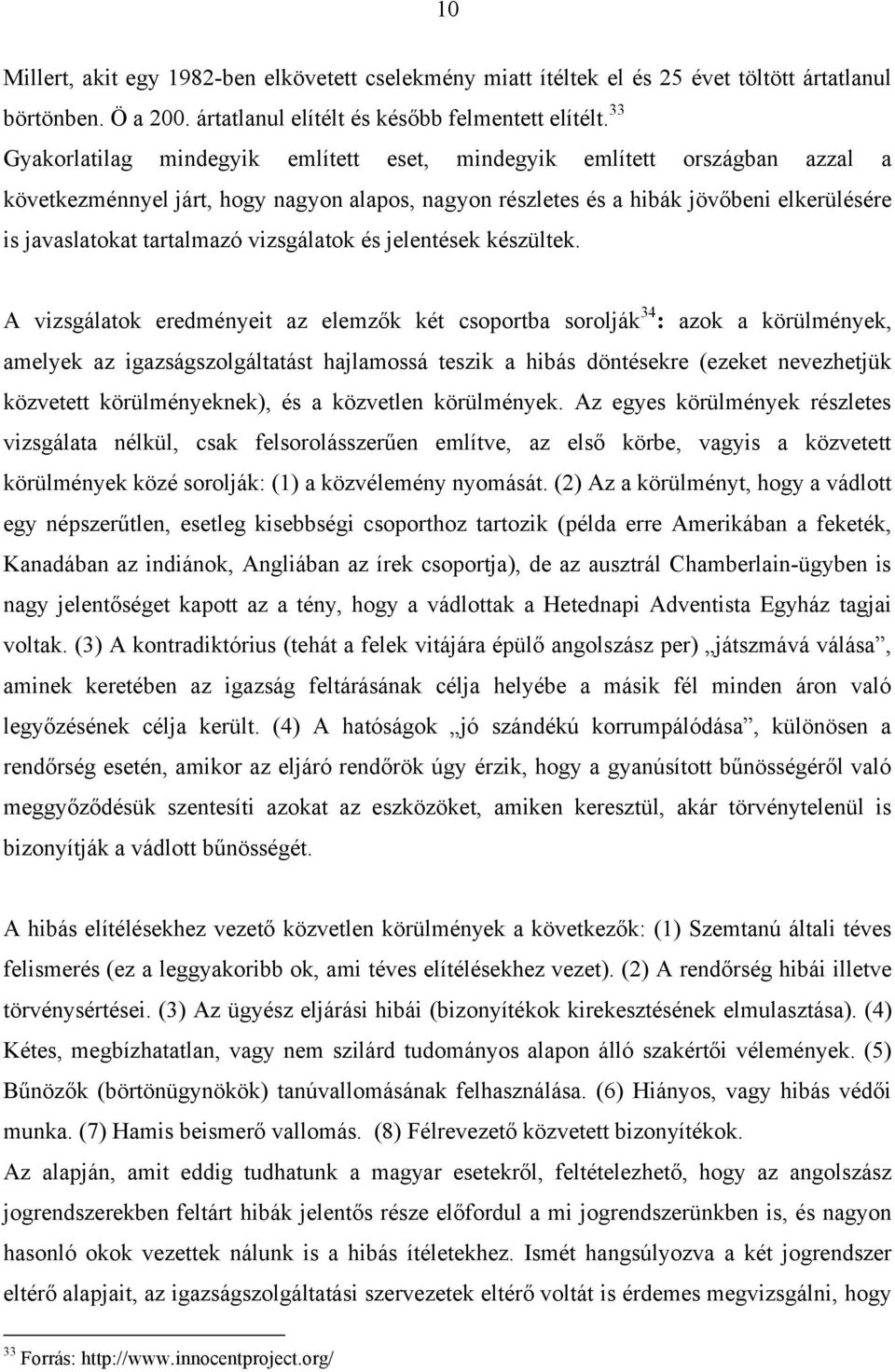 vizsgálatok és jelentések készültek.