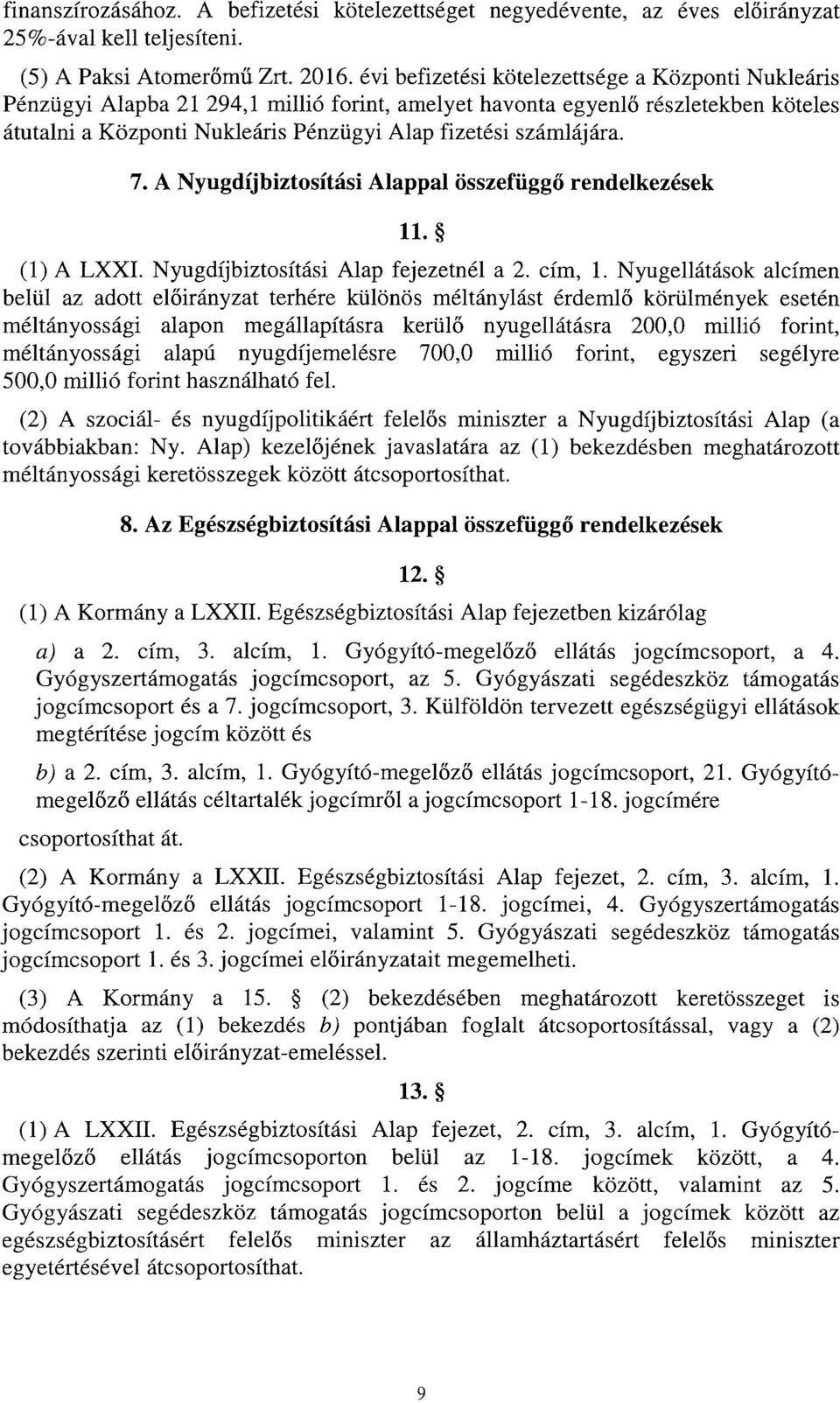 A Nyugdíjbiztosítási Alappal összefügg ő rendelkezések. () A LXXI. Nyugdíjbiztosítási Alap fejezetnél a 2. cím,.