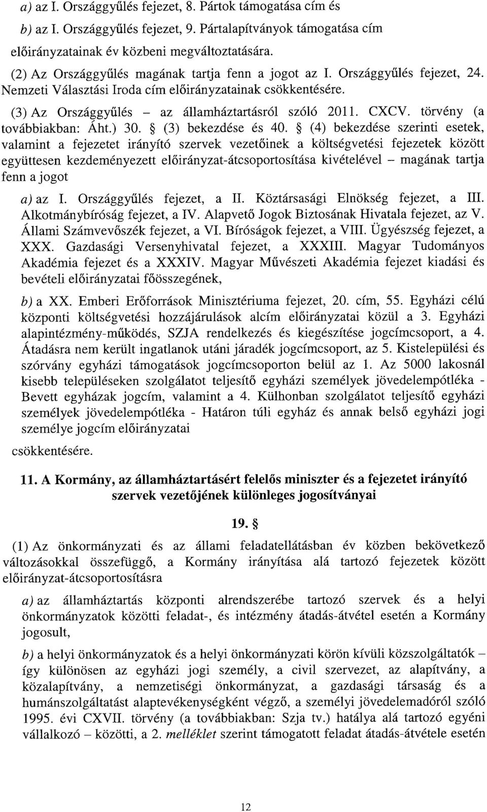 törvény (a továbbiakban : Áht.) 30. (3) bekezdése és 40.
