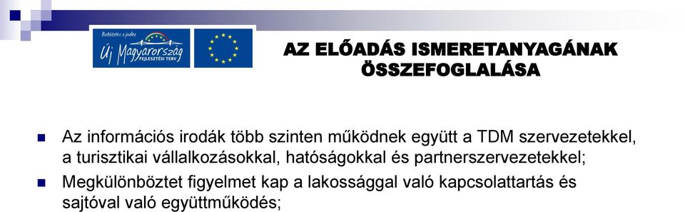 vállalkozásokkal, hatóságokkal és partnerszervezetekkel;