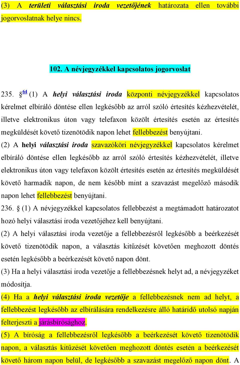 értesítés esetén az értesítés megküldését követő tizenötödik napon lehet fellebbezést benyújtani.