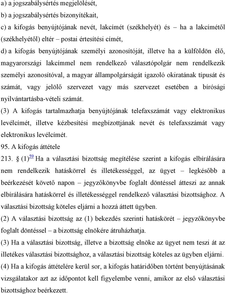 okiratának típusát és számát, vagy jelölő szervezet vagy más szervezet esetében a bírósági nyilvántartásba-vételi számát.