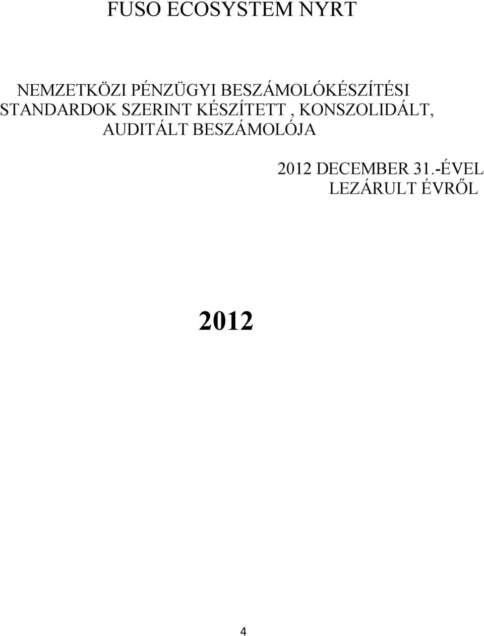 KÉSZÍTETT, KONSZOLIDÁLT, AUDITÁLT