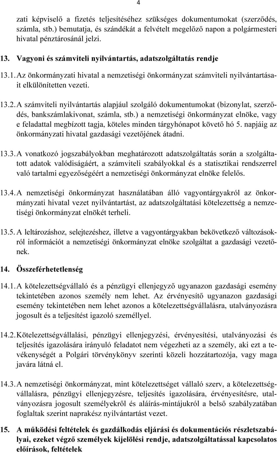 A számviteli nyilvántartás alapjául szolgáló dokumentumokat (bizonylat, szerződés, bankszámlakivonat, számla, stb.