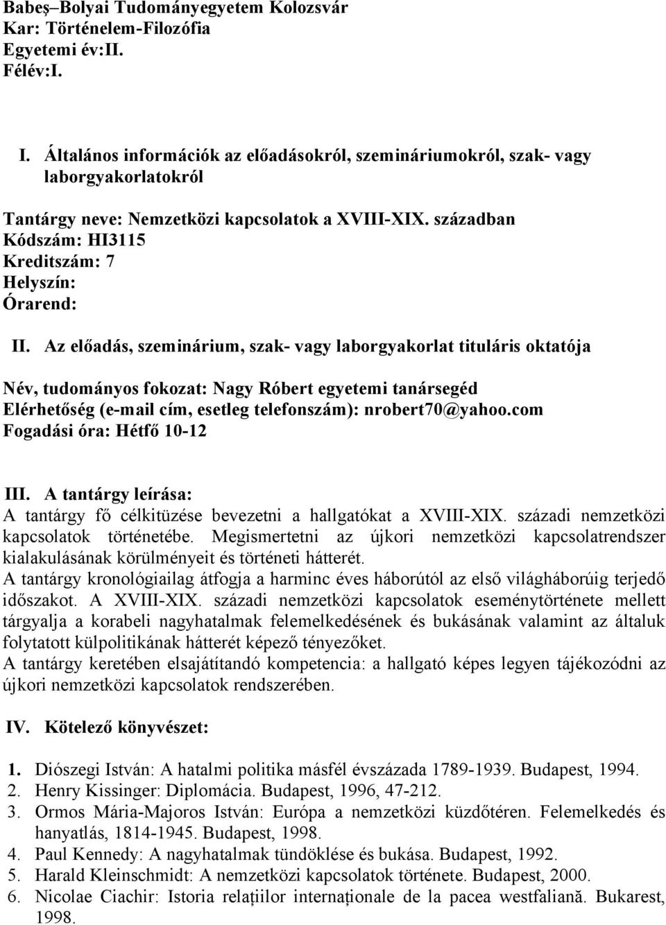 században Kódszám: HI3115 Kreditszám: 7 Helyszín: Órarend: II.