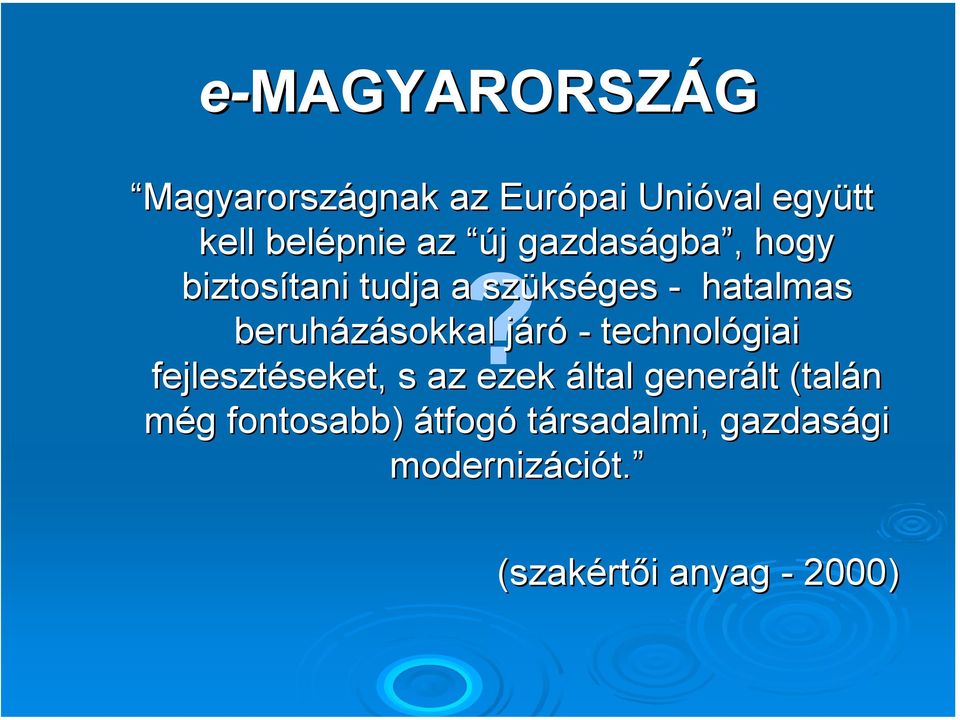 szükséges - hatalmas beruházásokkal járó - technológiai fejlesztéseket, s