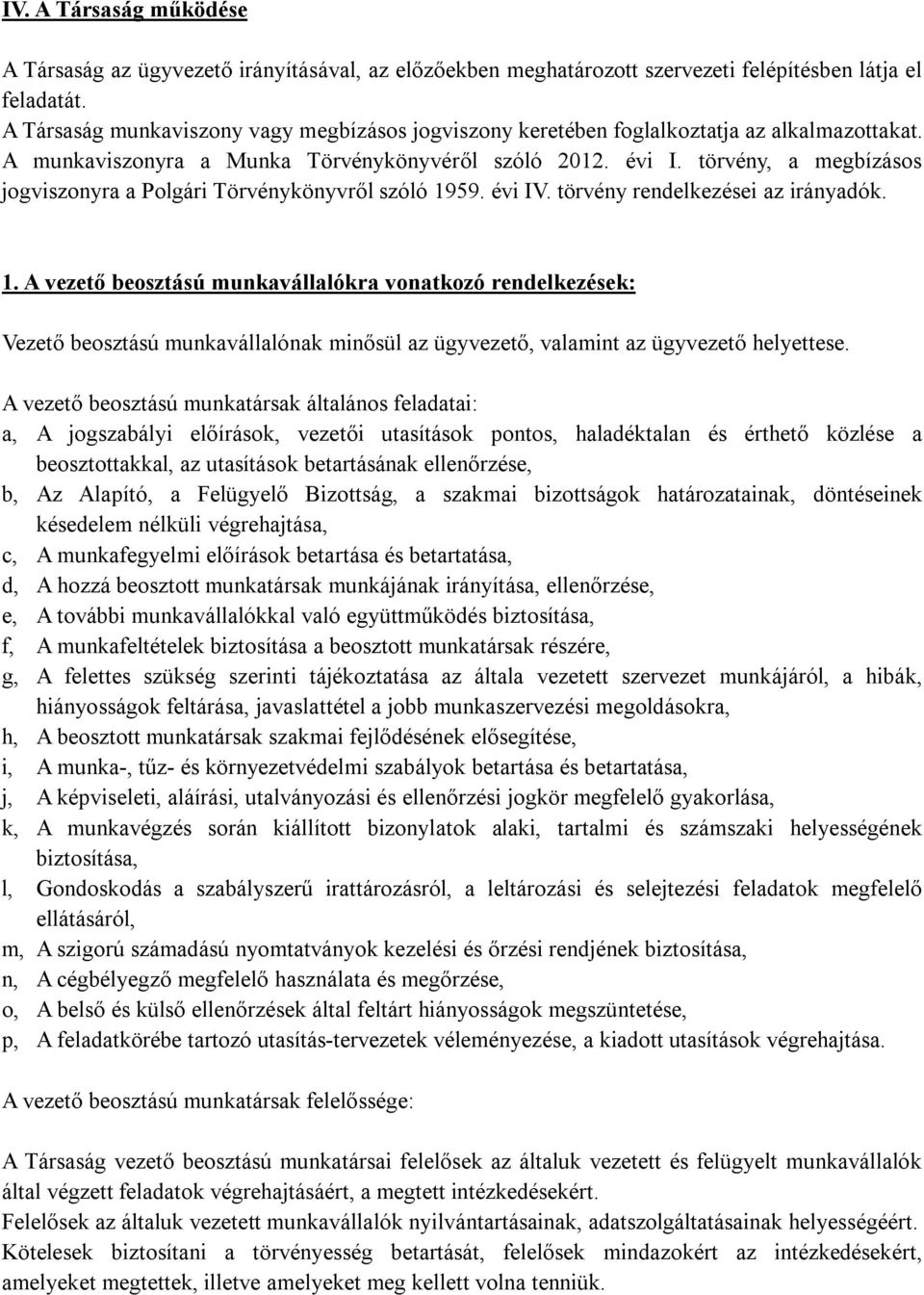 törvény, a megbízásos jogviszonyra a Polgári Törvénykönyvről szóló 19