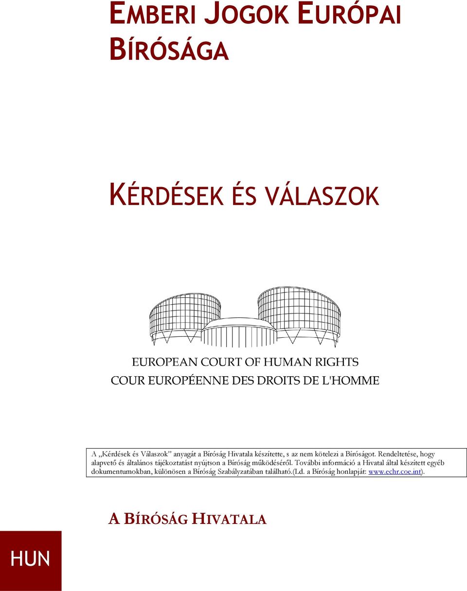 Rendeltetése, hogy alapvető és általános tájékoztatást nyújtson a Bíróság működéséről.