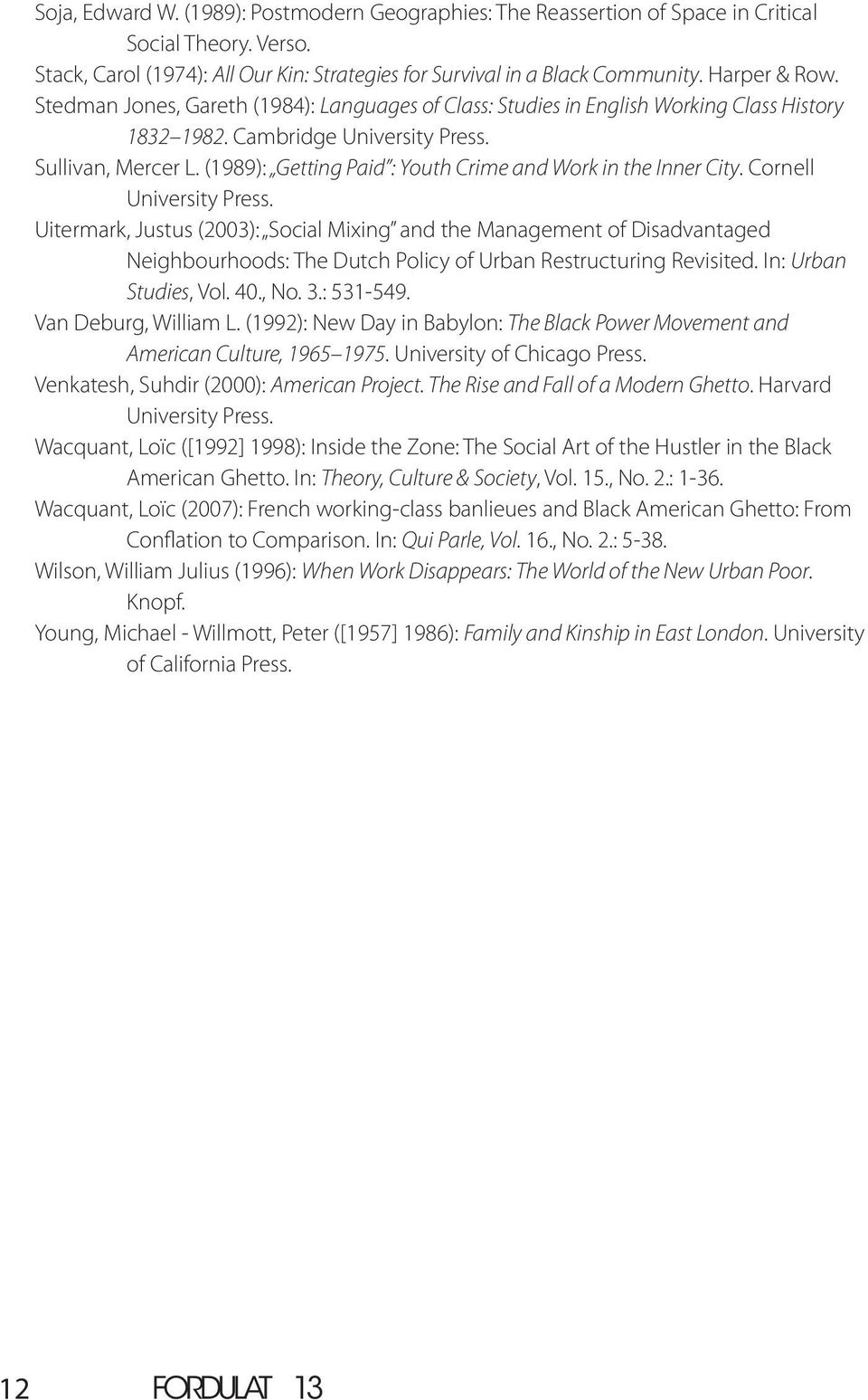 (1989): Getting Paid : Youth Crime and Work in the Inner City. Cornell University Press.
