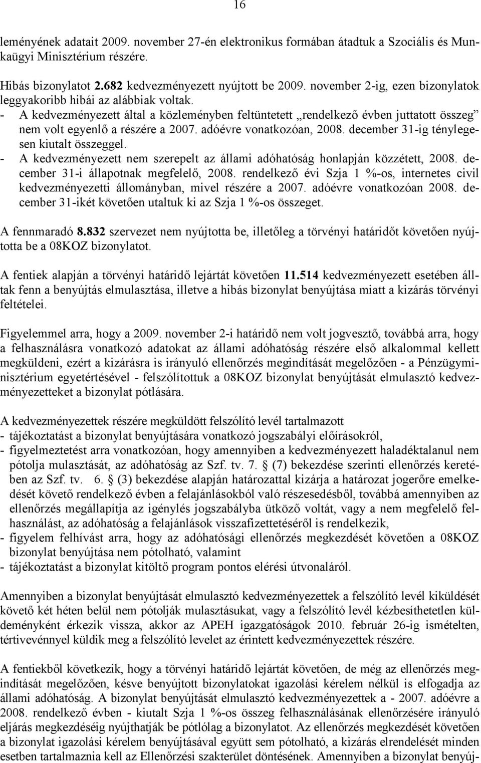 adóévre vonatkozóan, 2008. december 31-ig ténylegesen kiutalt összeggel. - A kedvezményezett nem szerepelt az állami adóhatóság honlapján közzétett, 2008. december 31-i állapotnak megfelelő, 2008.