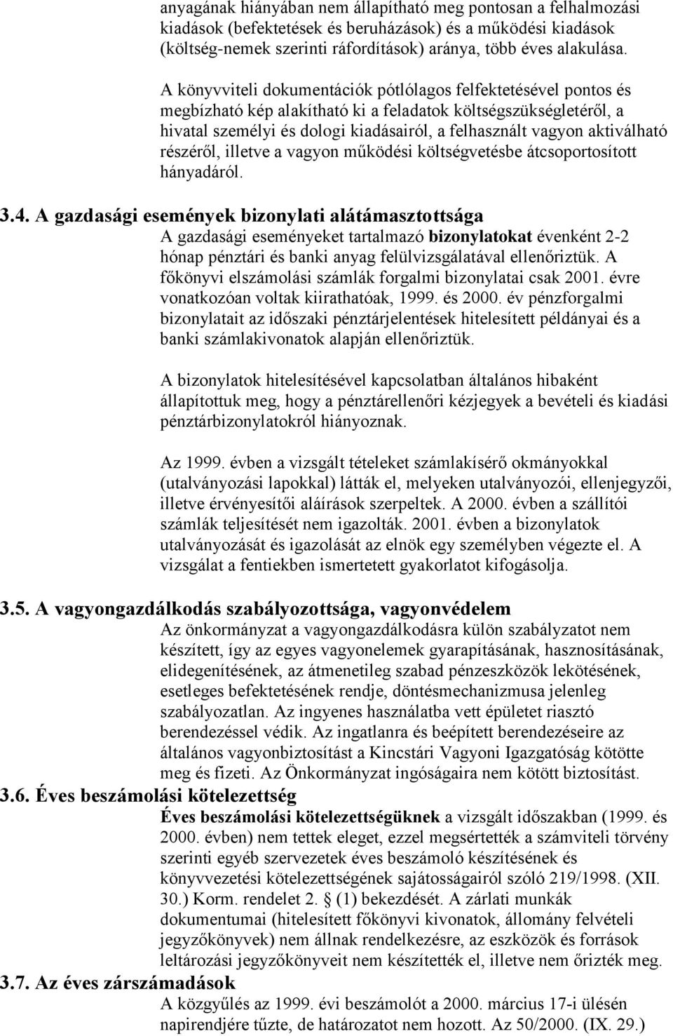 aktiválható részéről, illetve a vagyon működési költségvetésbe átcsoportosított hányadáról. 3.4.