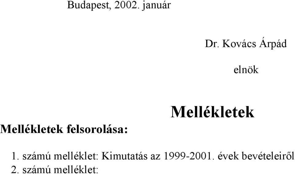 felsorolása: Mellékletek 1.