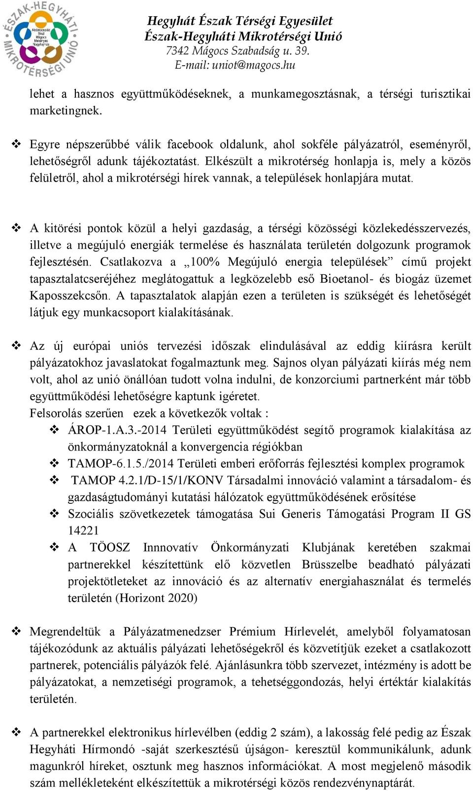 Elkészült a mikrotérség honlapja is, mely a közös felületről, ahol a mikrotérségi hírek vannak, a települések honlapjára mutat.