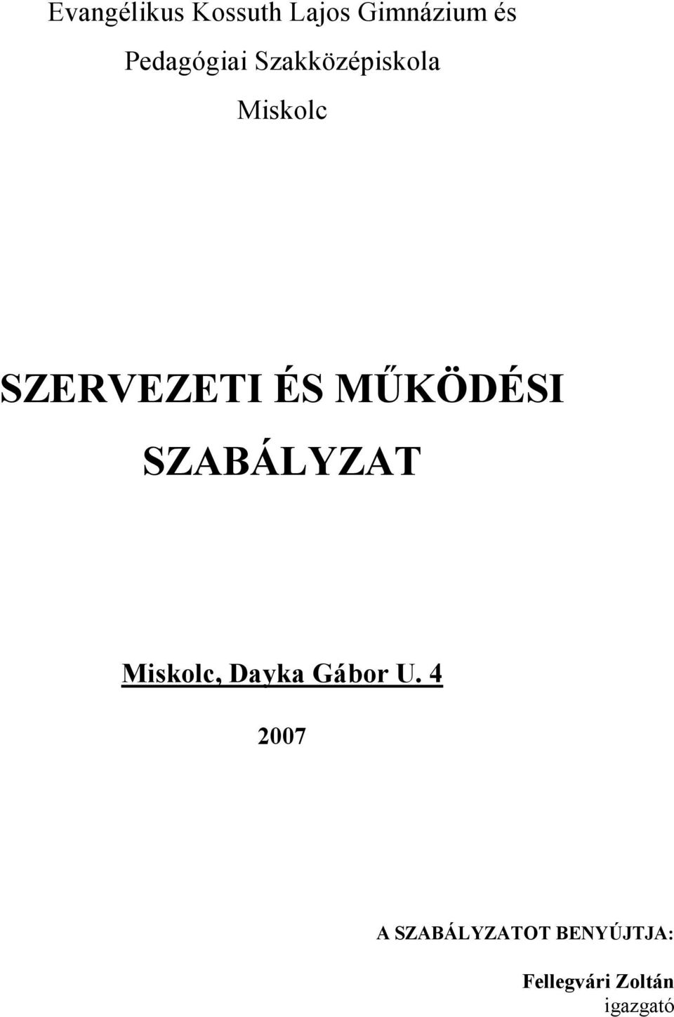 ÉS MŐKÖDÉSI SZABÁLYZAT Miskolc, Dayka Gábor U.