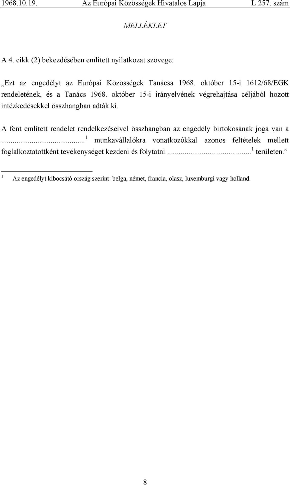 október 15-i irányelvének végrehajtása céljából hozott intézkedésekkel összhangban adták ki.