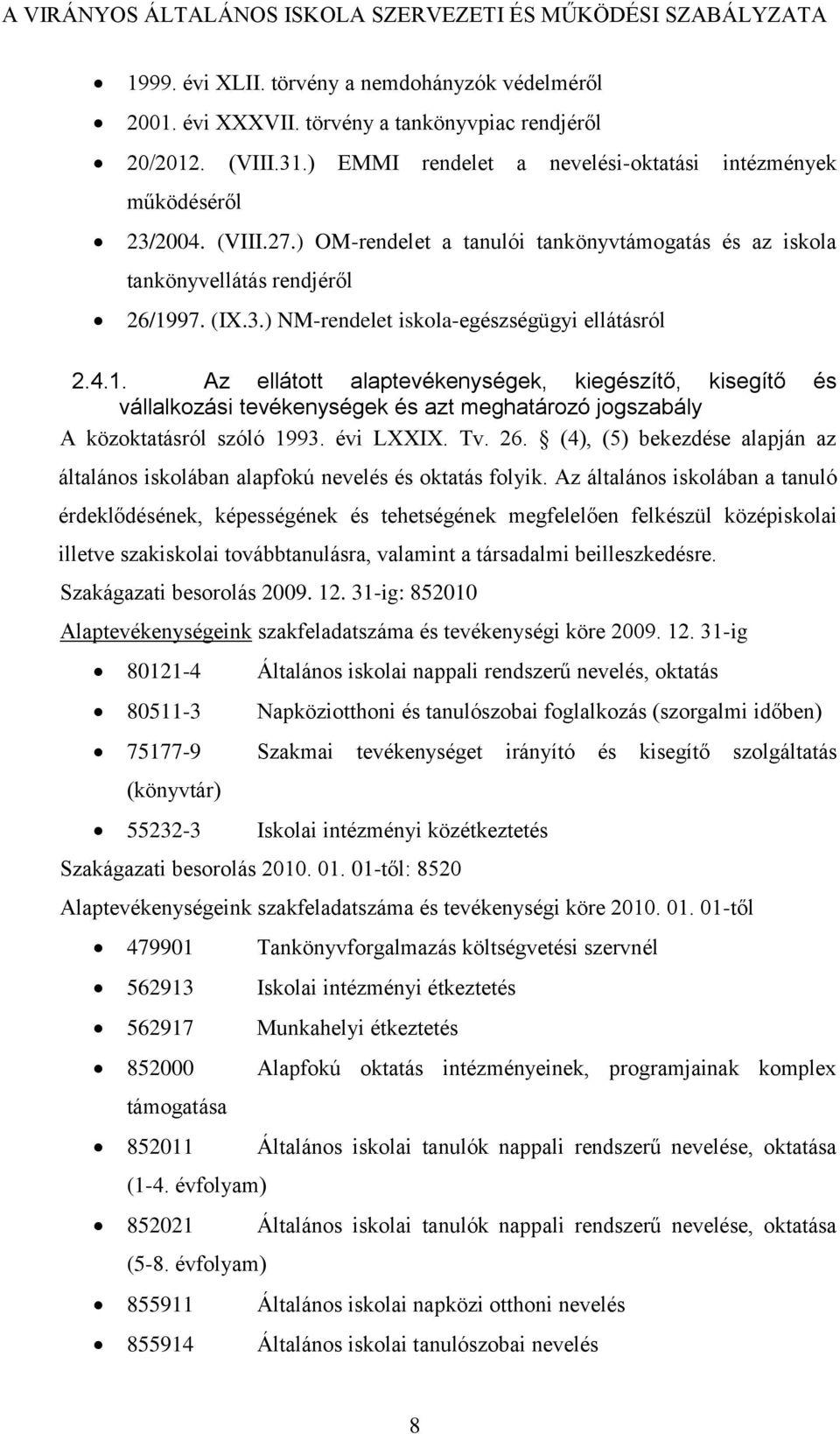 97. (IX.3.) NM-rendelet iskola-egészségügyi ellátásról 2.4.1.