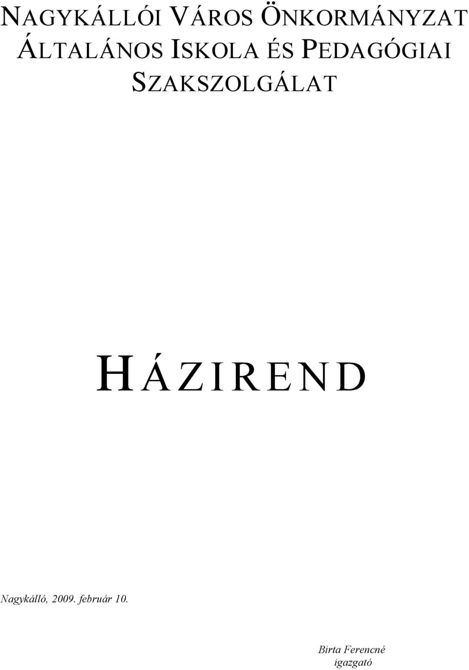 SZAKSZOLGÁLAT H Á Z I R E N D