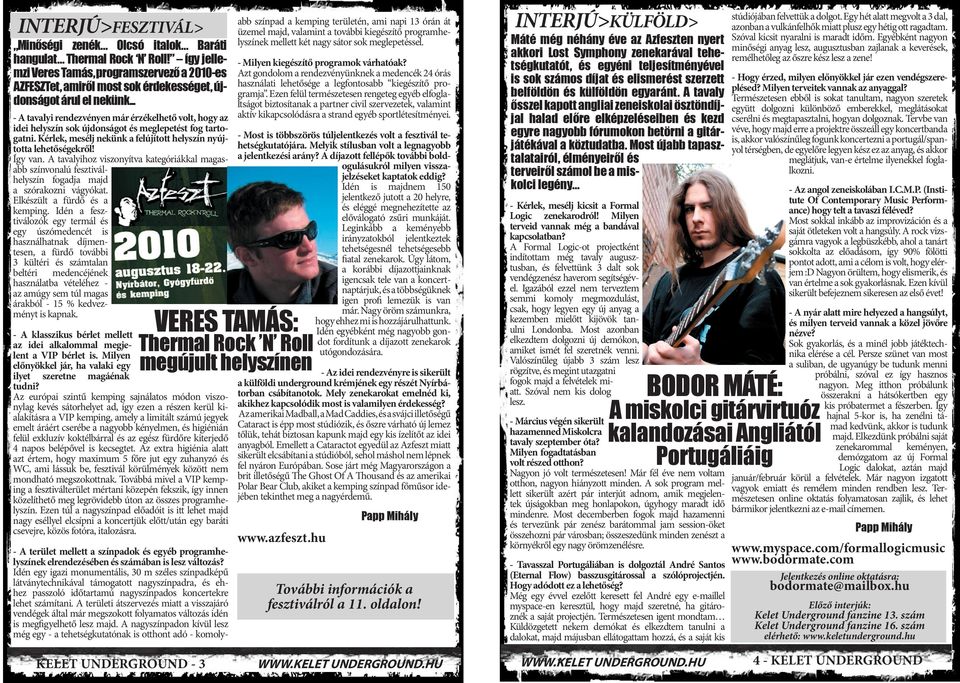.. - A tavalyi rendezvényen már érzékelhető volt, hogy az idei helyszín sok újdonságot és meglepetést fog tartogatni. Kérlek, mesélj nekünk a felújított helyszín nyújtotta lehetőségekről! Így van.