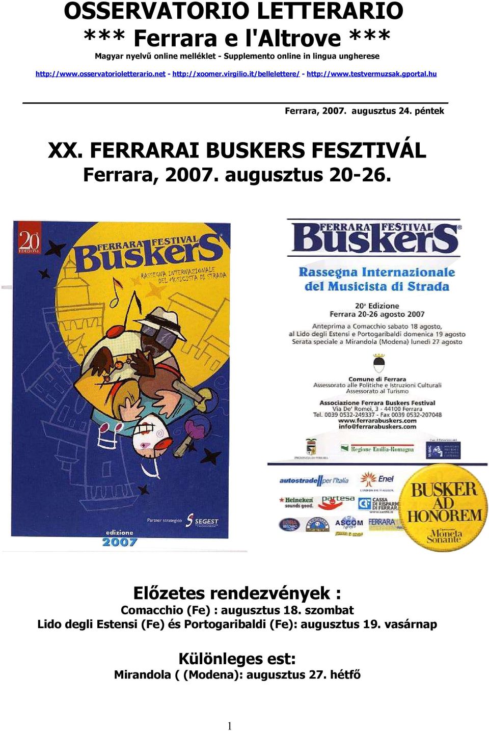 augusztus 24. péntek XX. FERRARAI BUSKERS FESZTIVÁL Ferrara, 2007. augusztus 20-26.