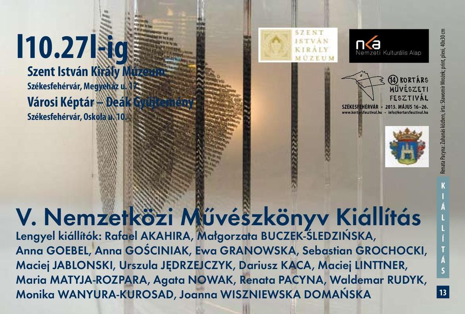 Nemzetközi Művészkönyv Kiállítás engyel kiállítók: Rafael AKAHIRA, Małgorzata BUCZEK-ŚEDZIŃSKA, Anna GOEBE, Anna GOŚCINIAK, Ewa GRANOWSKA,