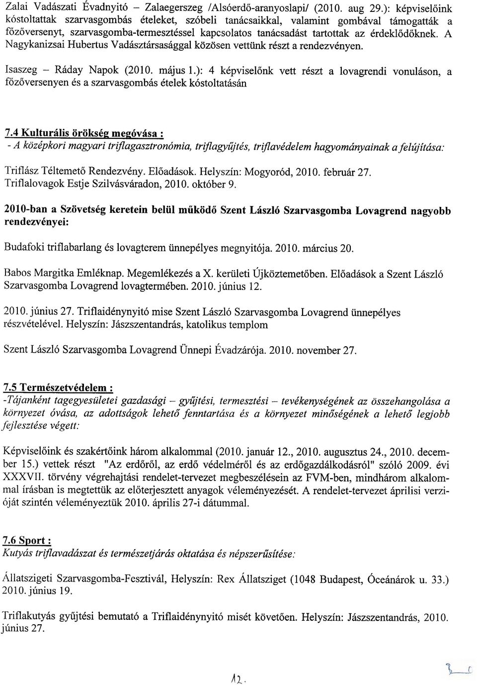 A Nagykanizsai Hubertus Vadasztarsasaggal kozosen vettiink reszt a rendezvenyen. Isaszeg - Raday Napok (2010. majus 1.