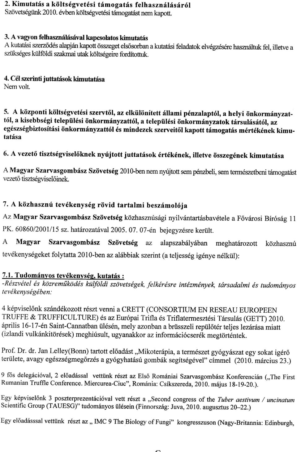 koltsegeire forditottuk. 4. Cel szerinti juttatiisok kimutatasa Nem volt. 5.