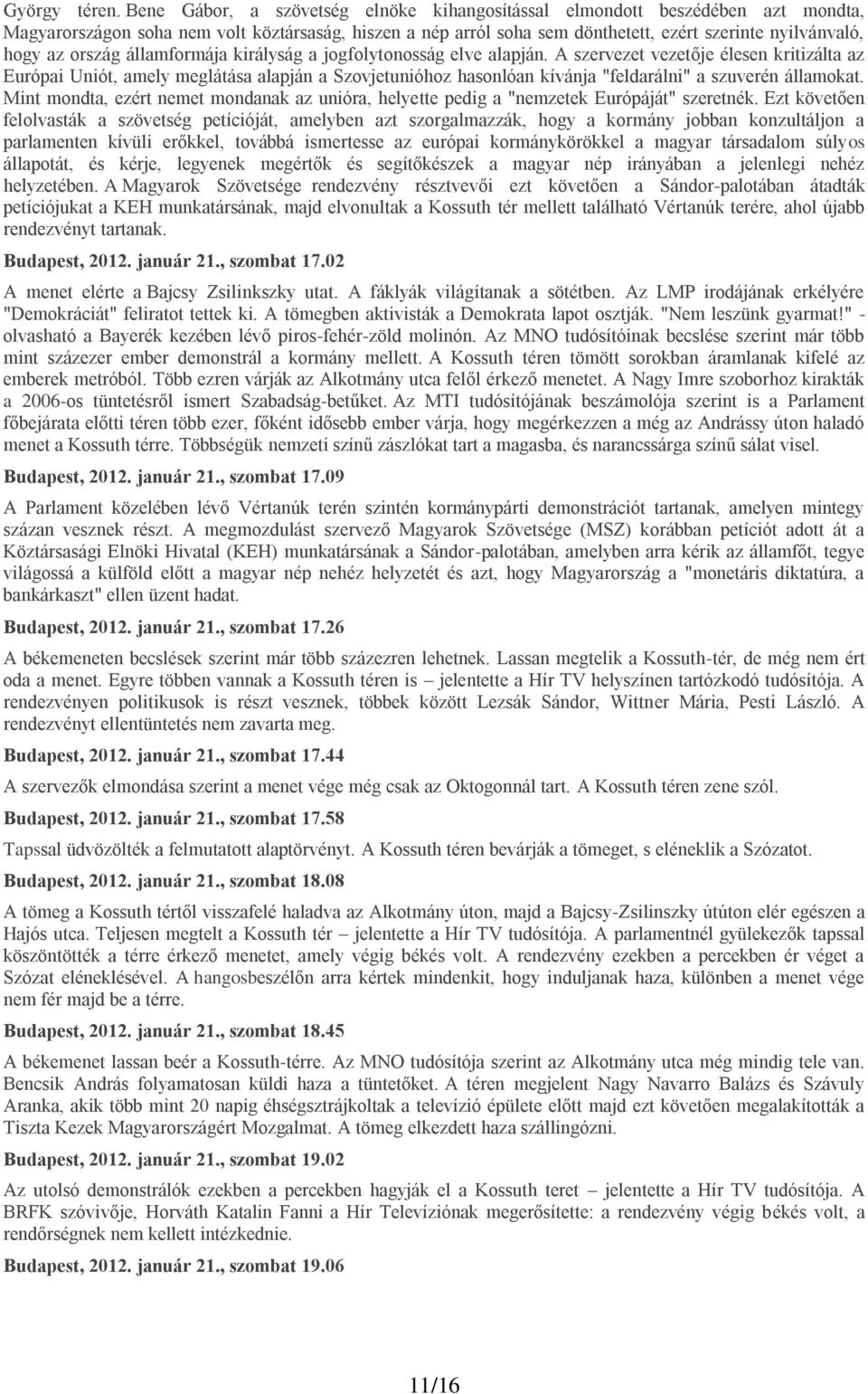 ország államformája királyság a jogfolytonosság elve alapján.